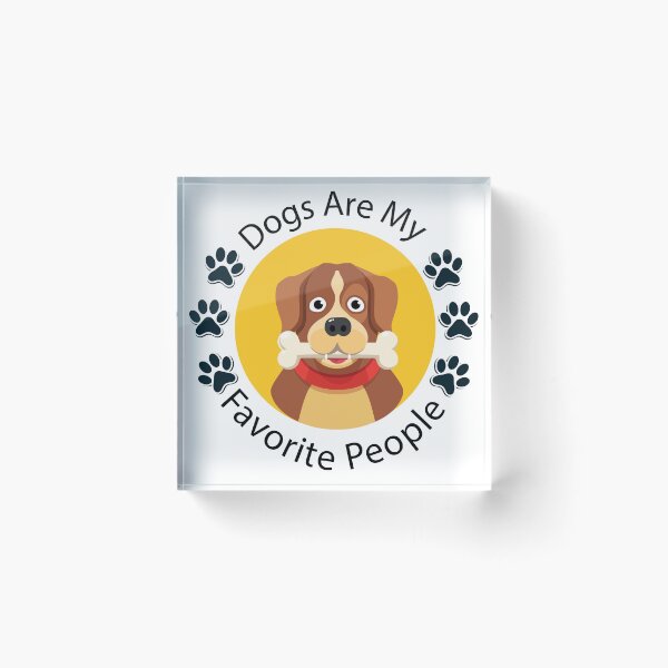 Item preview, dogs are my favorite people designed and sold by designsmaster99.