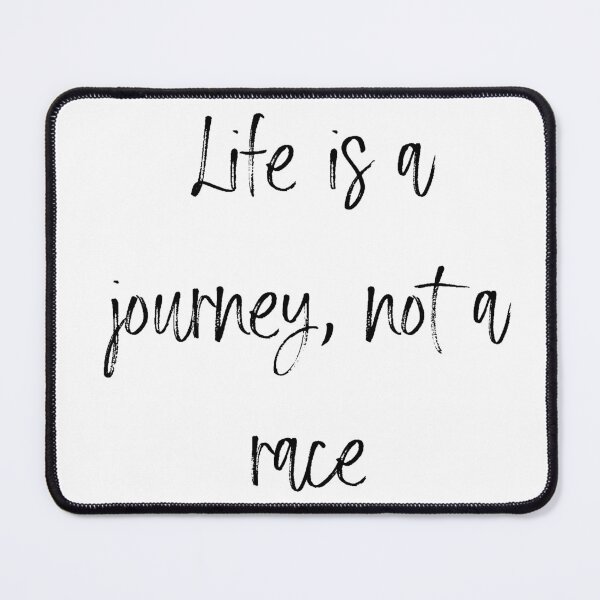 Item preview, Life Is A Journey, Not A Race designed and sold by KleineStar.