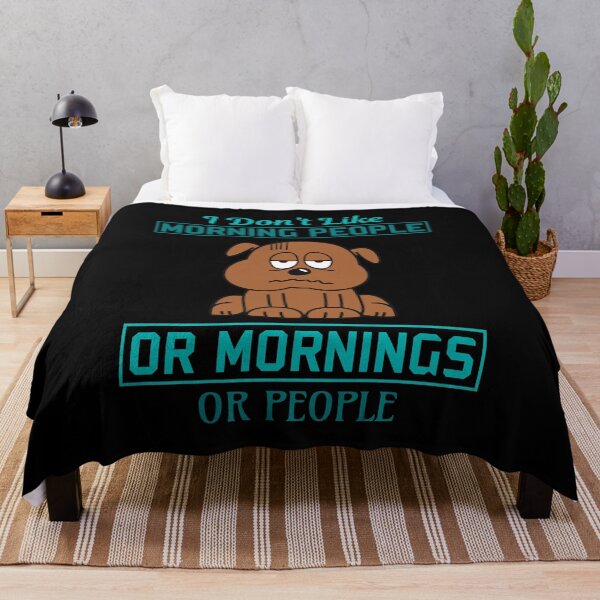 Item preview, I Dont Like Morning People Or Mornings Or People designed and sold by RockBeeDesigns.