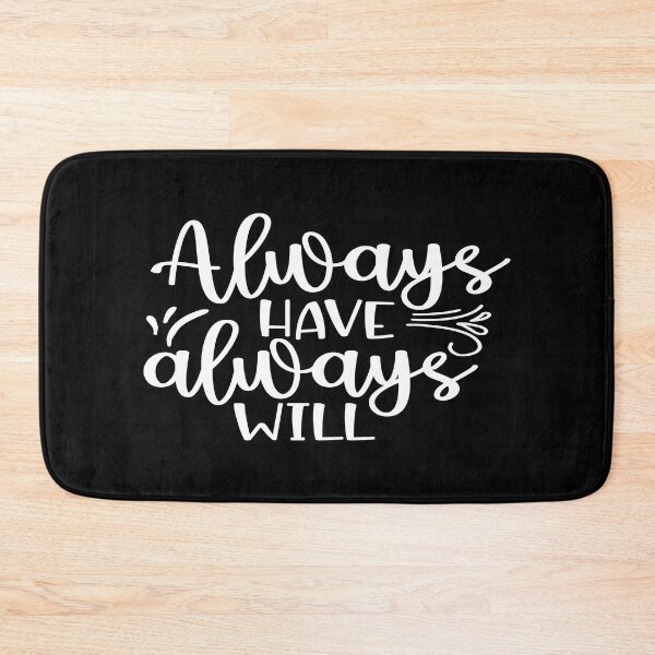 Item preview, Always Have Always Will designed and sold by phassystore.