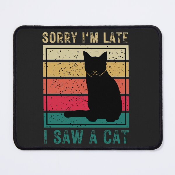 Item preview, Cool Funny Vintage Retro Cat - Sorry I'm Late, saw a cat designed and sold by laiwole.