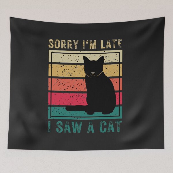 Item preview, Cool Funny Vintage Retro Cat - Sorry I'm Late, saw a cat designed and sold by laiwole.