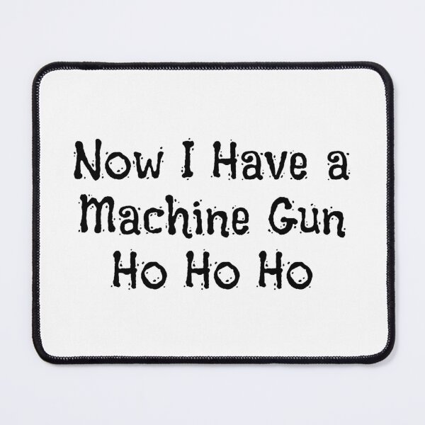 Item preview,  Now I Have a Machine Gun Ho Ho Ho designed and sold by noha alzohbi.