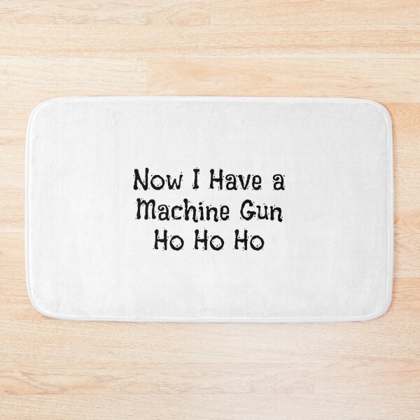 Item preview,  Now I Have a Machine Gun Ho Ho Ho designed and sold by noha alzohbi.