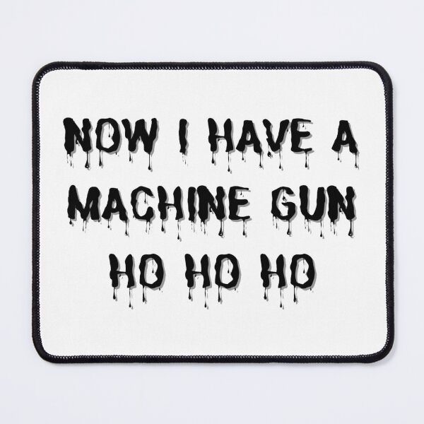 Item preview, Now I Have a Machine Gun Ho Ho Ho designed and sold by noha alzohbi.