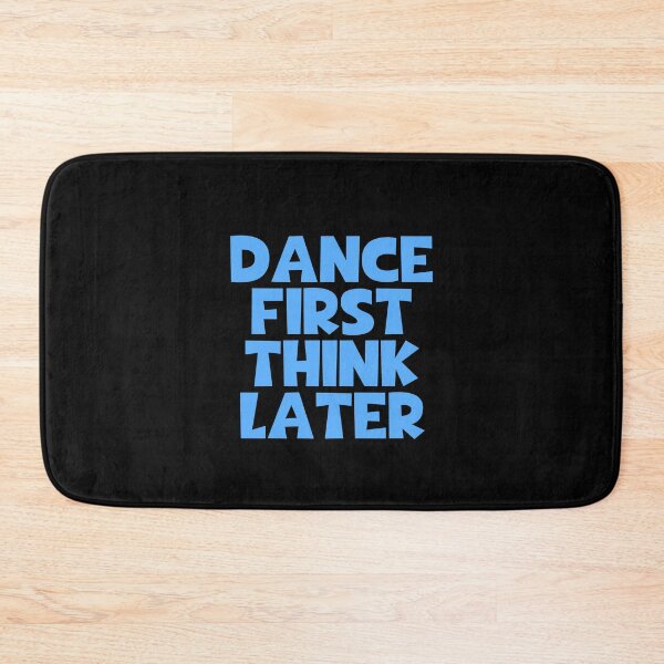 Item preview, Dance First Think Later designed and sold by JourneyCreative.