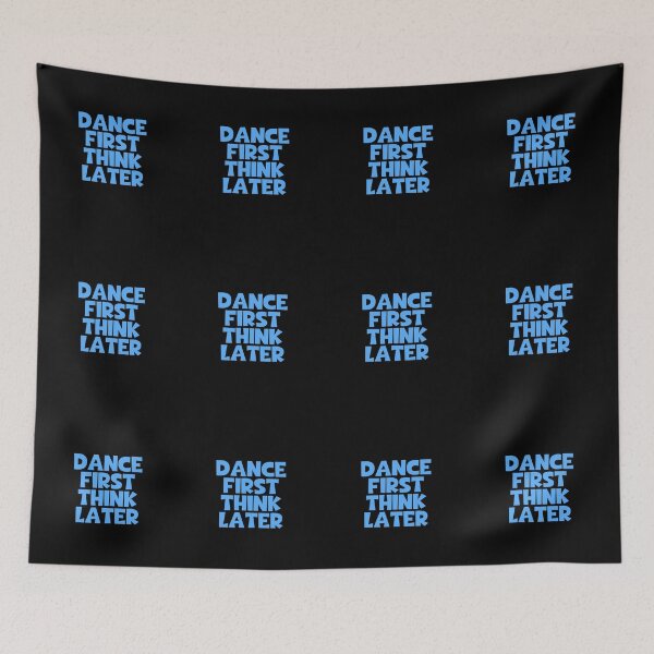 Item preview, Dance First Think Later designed and sold by JourneyCreative.