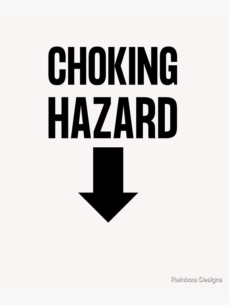 "Choking Hazard" Poster for Sale by rajeshbj Redbubble