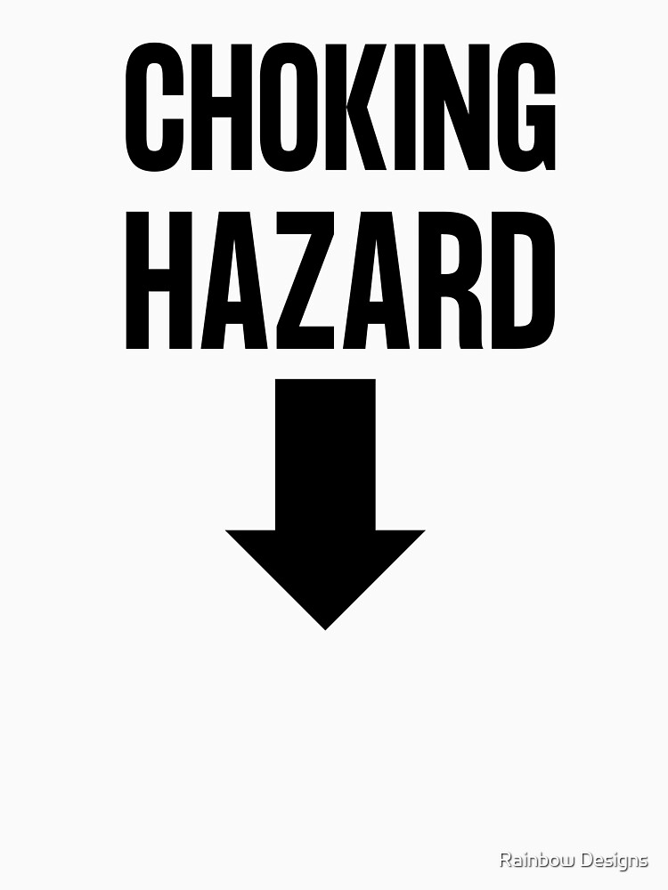 "Choking Hazard" Tshirt for Sale by rajeshbj Redbubble choking hazard tshirts choking
