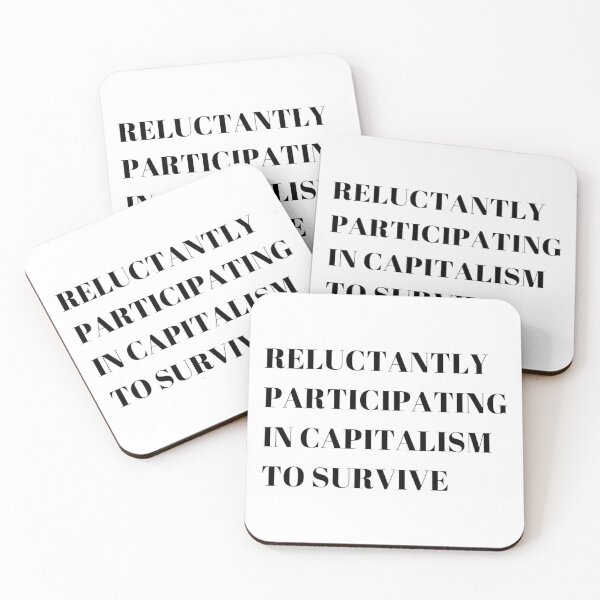Item preview, reluctantly participating in capitalism to survive designed and sold by noha alzohbi.