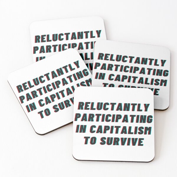 Item preview, reluctantly participating in capitalism to survive designed and sold by noha alzohbi.