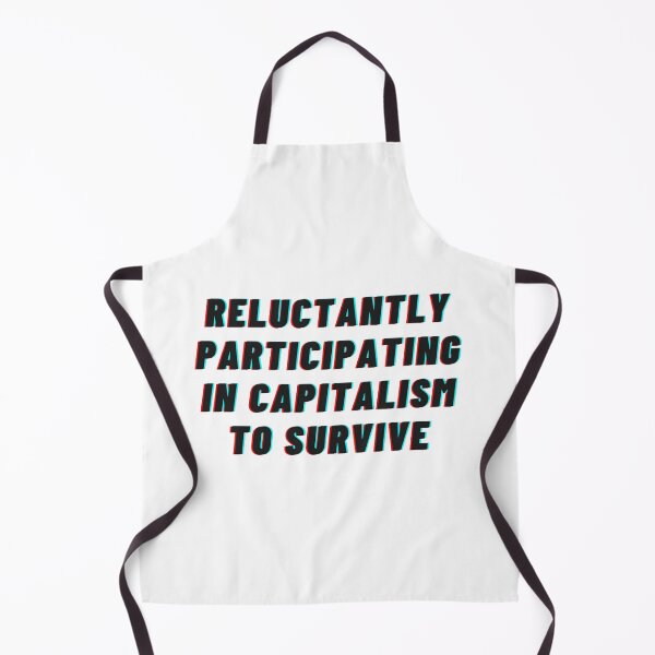 Item preview, reluctantly participating in capitalism to survive designed and sold by noha alzohbi.