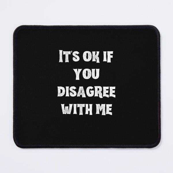 Item preview, It's ok if you disagree with me designed and sold by Akimatax ✯✯✯✯✯.
