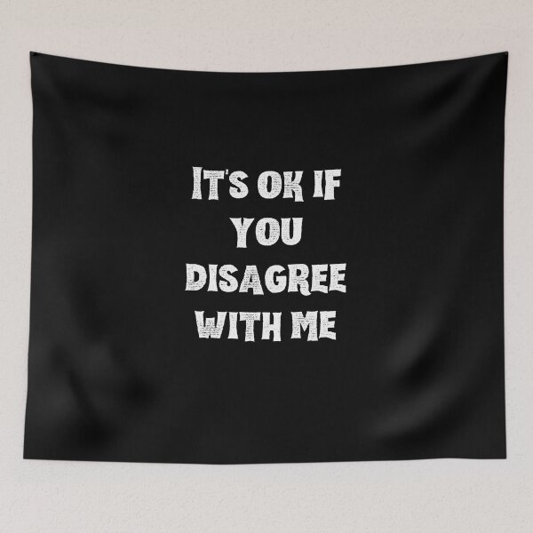 Item preview, It's ok if you disagree with me designed and sold by Akimatax ✯✯✯✯✯.