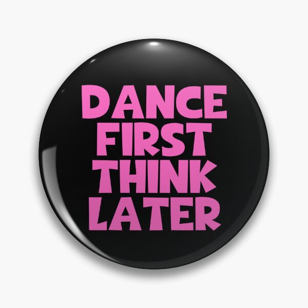 Item preview, Dance First Think Later designed and sold by JourneyCreative.