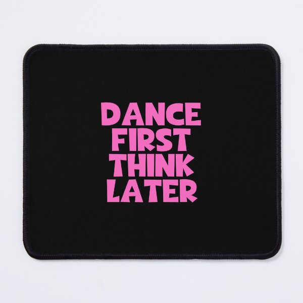 Item preview, Dance First Think Later designed and sold by JourneyCreative.