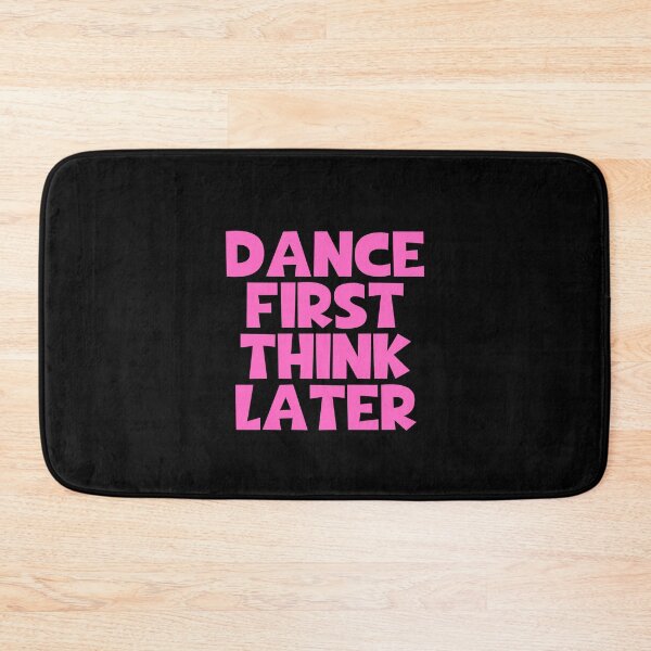 Item preview, Dance First Think Later designed and sold by JourneyCreative.