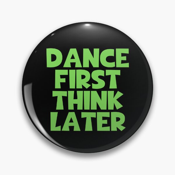 Item preview, Dance First Think Later designed and sold by JourneyCreative.