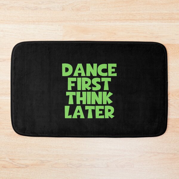 Item preview, Dance First Think Later designed and sold by JourneyCreative.