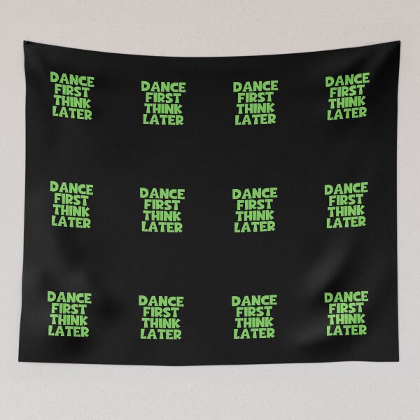Item preview, Dance First Think Later designed and sold by JourneyCreative.