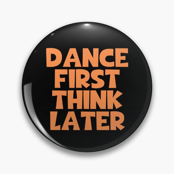 Item preview, Dance First Think Later designed and sold by JourneyCreative.
