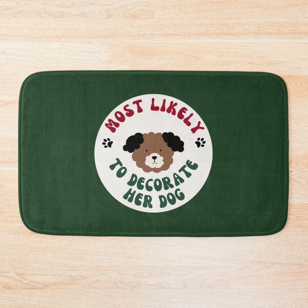 Item preview, Most Likely To Decorate Her Dog designed and sold by karolaan.