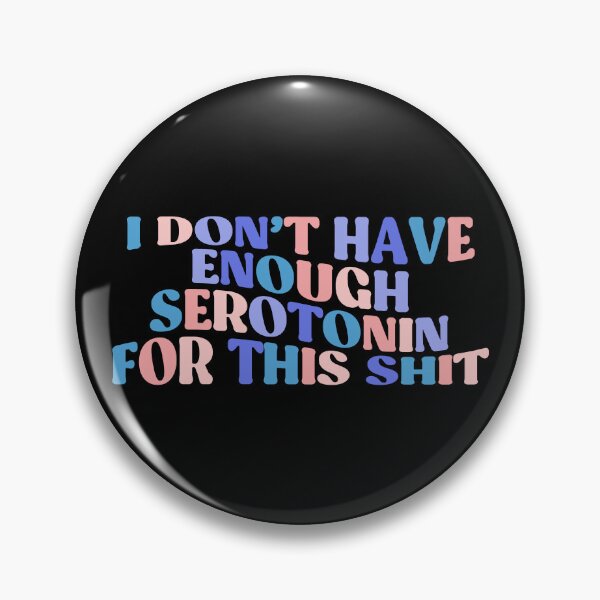 Item preview, I Don't Have Enough Serotonin For This Colorful Quote  designed and sold by InnaPo ⭐⭐⭐⭐⭐.