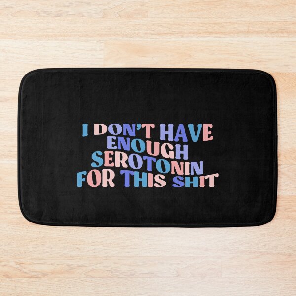 Item preview, I Don't Have Enough Serotonin For This Colorful Quote  designed and sold by InnaPo ⭐⭐⭐⭐⭐.