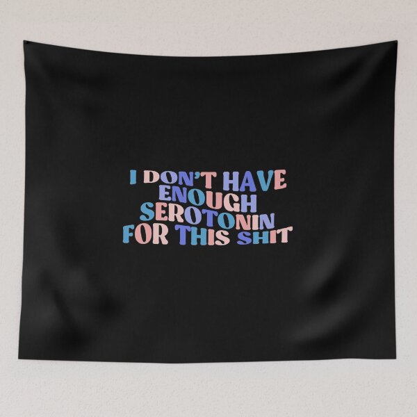 Item preview, I Don't Have Enough Serotonin For This Colorful Quote  designed and sold by InnaPo ⭐⭐⭐⭐⭐.