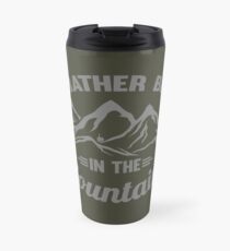 Rather be in the Mountains Travel Mug