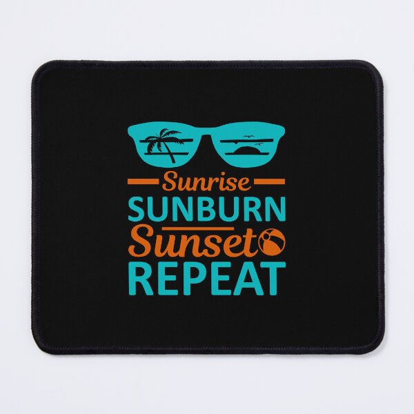 Item preview, summer, beach, vacation sunrise sunburn sunset repeat, sunrise sunburn sunset repeat, vacation, souvenir, tropical designed and sold by RedArtsDesign.