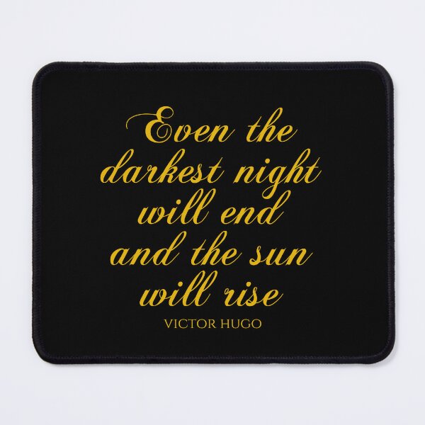 Item preview, Victor Hugo Quotes - Even The Darkest Night Will End And The Sun Will Rise designed and sold by PhiloJourney.