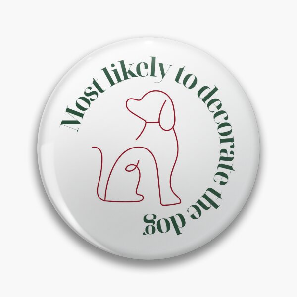 Item preview, Most Likely To Decorate The Dog designed and sold by karolaan.
