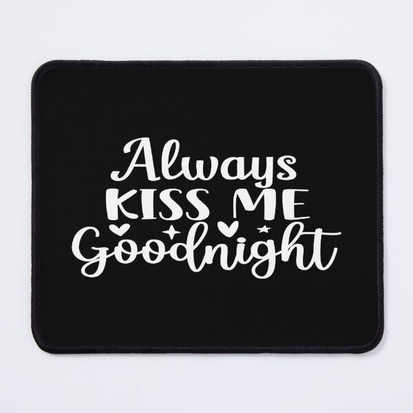 Item preview, Always kiss me goodnight designed and sold by phassystore.