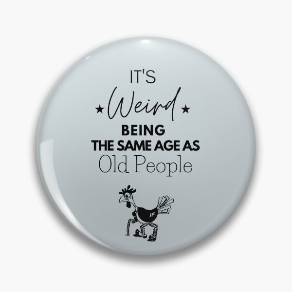 Item preview, it's Weird being THE SAME AGE AS Old People designed and sold by ANDALUS EMPIRE.