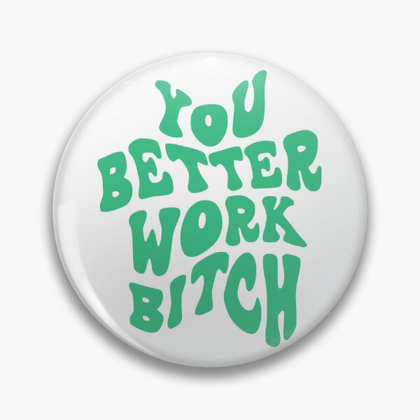 Item preview, You Better Work Bitch designed and sold by Printjelly.