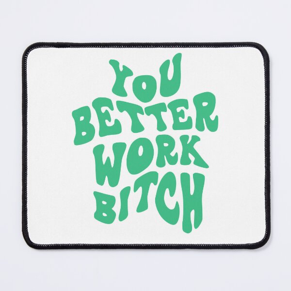 Item preview, You Better Work Bitch designed and sold by Printjelly.