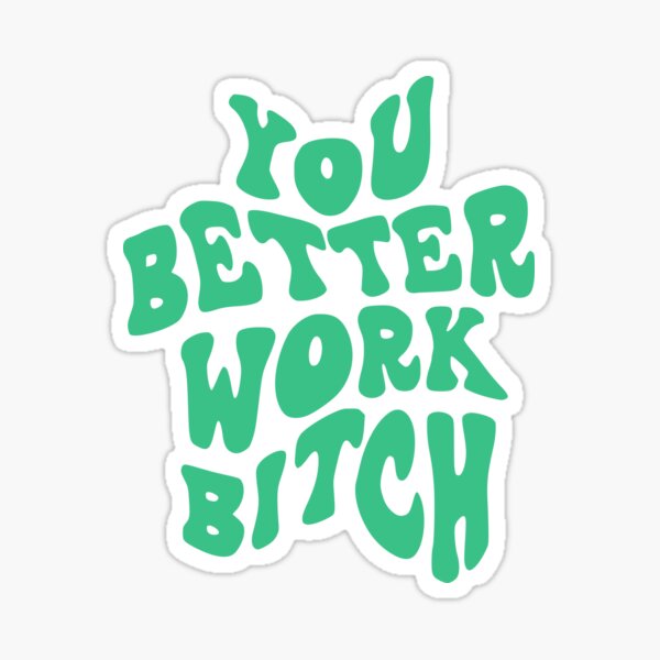 Twisted Wares Bitch You Doin' A Good Job Sticker