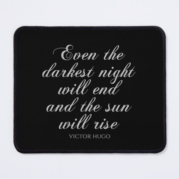 Item preview, Victor Hugo Quotes - Even The Darkest Night Will End And The Sun Will Rise designed and sold by PhiloJourney.