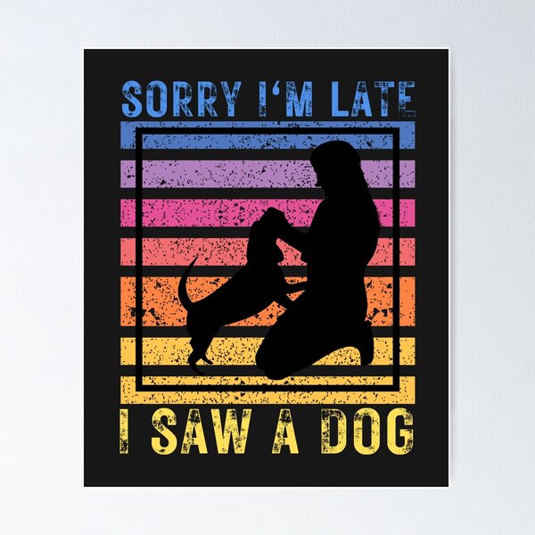 Item preview, Cool Funny Vintage Retro Dog - Sorry I'm Late, saw a Dog designed and sold by laiwole.