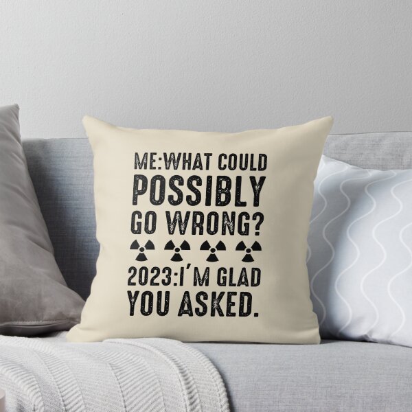 Item preview, What could possibly go wrong designed and sold by iskapa.