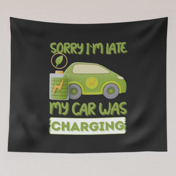 Item preview, Cool Funny Electric Vehicle Quote - Sorry I'm Late, my Car was Charging designed and sold by laiwole.