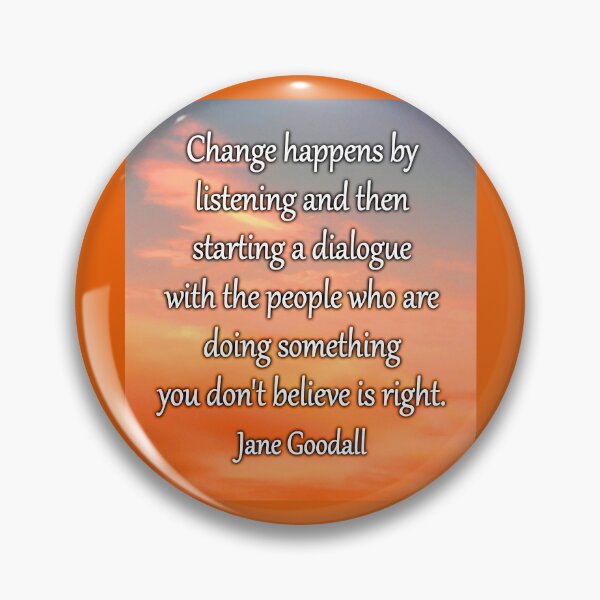 Item preview, Jane Goodall Quote Dialogue For Change designed and sold by Reconocer.