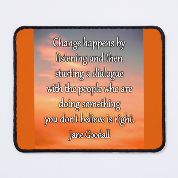 Item preview, Jane Goodall Quote Dialogue For Change designed and sold by Reconocer.
