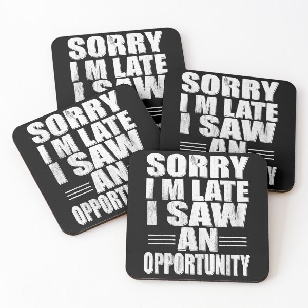 Item preview, Sorry I'm Late I Saw an Opportunity - Funny Saying designed and sold by Blonc-ou.