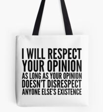 ICH WERDE IHRE MEINUNG RESPEKTIEREN, SOLANGE DEINE MEINUNG IRGENDWIE ELSES EXISTENZ BEEINTRÄCHTIGEN KANN Tasche