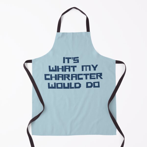 Item preview, It's What My Character Would Do! designed and sold by shminoa.