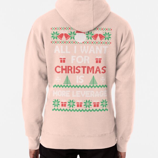 All I want for Christmas is more leverage ugly Christmas sweater, hoodie,  longsleeve tee, sweater