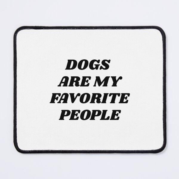 Item preview, Dogs Are My Favorite People  designed and sold by Inspirationmotivation.