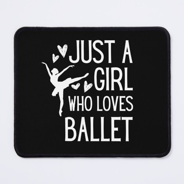 Item preview, Just a girl who loves ballet designed and sold by SunriseAndHoney.